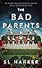 The Bad Parents by S.L. Harker