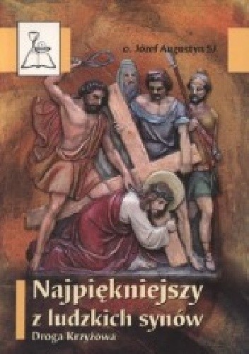 Najpiękniejszy z ludzkich synów. Droga krzyżowa (Hardcover)