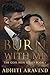 Burn With Me by Adhiti Aravind