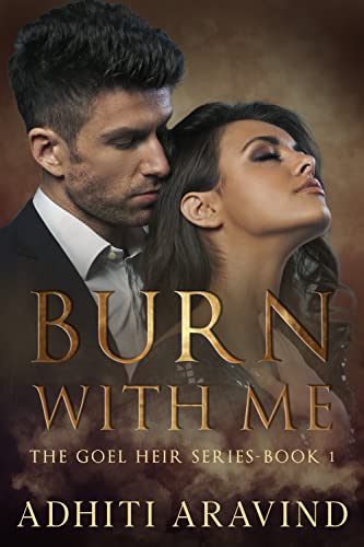 Burn With Me (The Goel Heir Book 1)