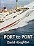 Port to Port by David Houghton