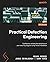 Practical Threat Detection Engineering: A hands-on guide to planning, developing, and validating detection capabilities