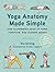 Yoga Anatomy Made Simple
