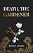 Death, the Gardener