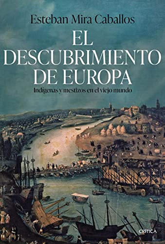 El descubrimiento de Europa: Indígenas y mestizos en el Viejo Mundo (Hardcover)