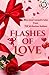 Flashes of Love: A collecti...