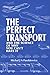 The Perfect Transport: and the science of why you can't have it