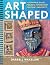 Art Shaped: 50 sustainable ...