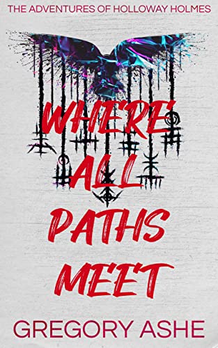 Where All Paths Meet (The Adventures of Holloway Holmes #3)