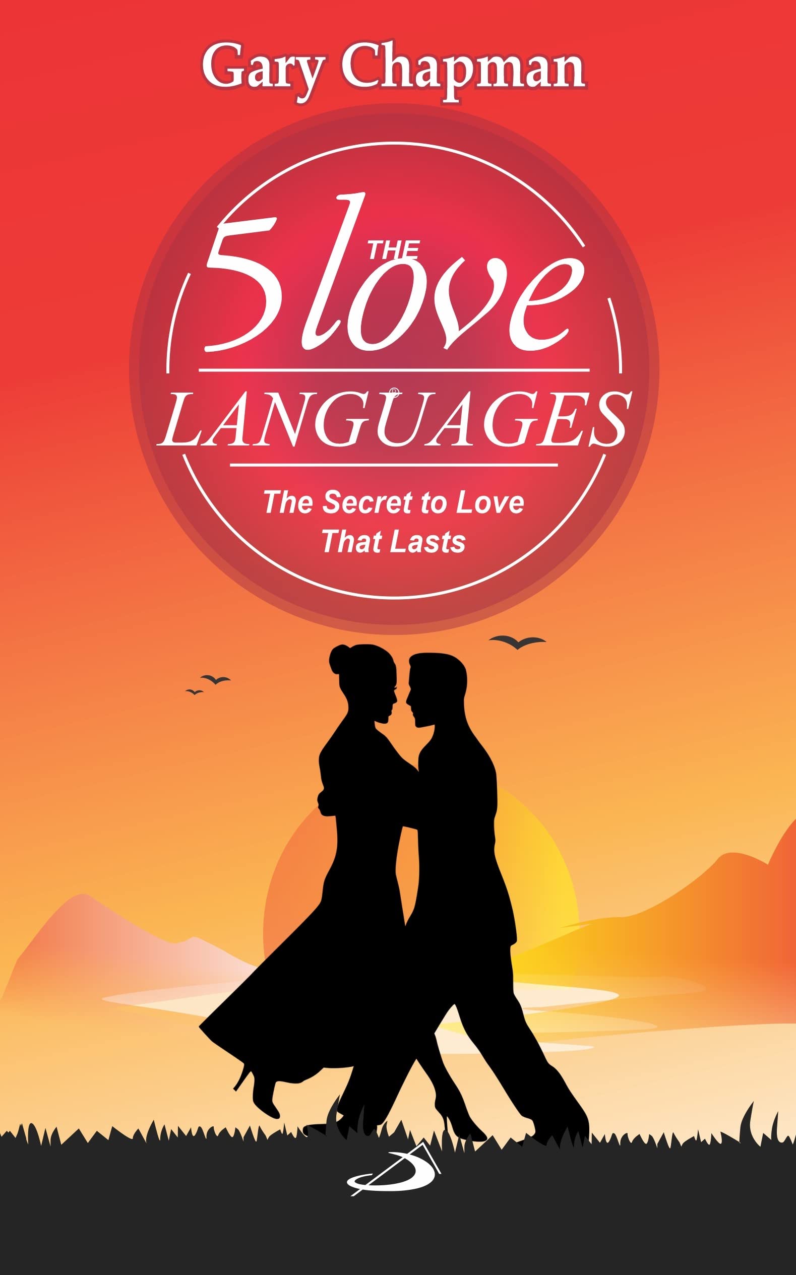 The 5 Love Languages: The Secret to Love That Lasts