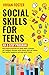 Social Skills for Teens: An...
