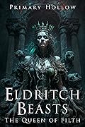 Eldritch Beasts: The Queen of Filth