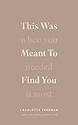 This Was Meant to Find You: When You Needed It Most