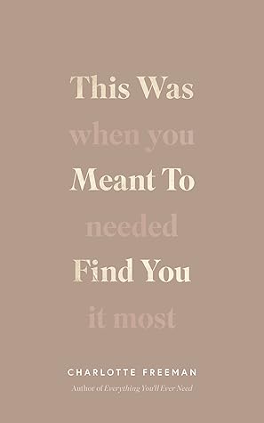 This Was Meant to Find You: When You Needed It Most
