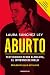 Aburto: Testimonios desde Almoloya, el infierno de hielo (Spanish Edition)