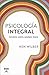 Psicología integral: Conciencia, espiritu, psicología, terapia (Spanish Edition)
