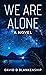 We Are Alone: A Novel