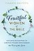 Fruitful Women of the Bible: Featuring Biographies of Christian Women Who Embody the Fruit of the Spirit