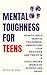 Mental Toughness For Teens:...