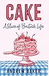 Cake: A Slice of ...