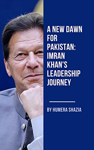 A New Dawn for Pakistan: Imran Khan's Leadership Journey (Personality Book 1)