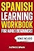 SPANISH LEARNING WORKBOOK F...