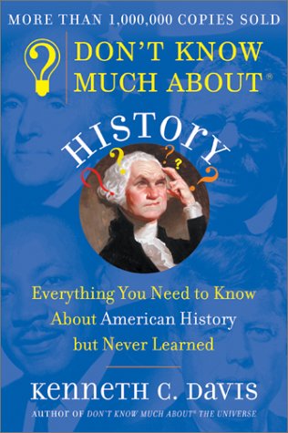 Don't Know Much About History: Everything You Need to Know About American History but Never Learned