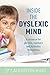 Inside the Dyslexic Mind: A resource for parents, teachers and dyslexics themselves
