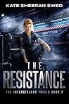 The Resistance (The Interstellar Trials Book 2)