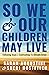 So We and Our Children May Live by Sarah Augustine