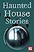 Haunted House Stories (Ghost Stories)