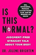 Is This Normal?: Judgment-Free Straight Talk About Your Body