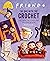 Friends: The One with the Crochet: The Official Crochet Pattern Book