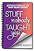 Stuff Nobody Taught You: 40...