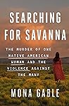 Searching for Savanna: The Murder of One Native American Woman and the Violence Against the Many