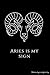 Aries is my sign: Zodiac si...
