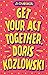 Get Your Act Together, Doris Kozlowski by Jo Dabrowski