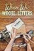 When We Wrote Letters: The ...