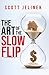 The Art Of The SlowFlip by Scott Jelinek