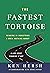 The Fastest Tortoise by Ken Hersh