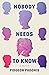 Nobody Needs to Know: A Memoir