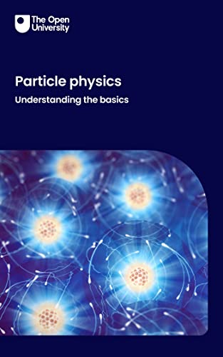 Particle physics: understanding the basics (Kindle Edition)
