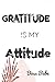 Gratitude is my Attitude Jo...