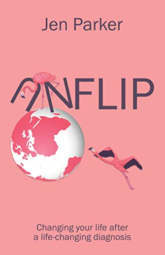 UNFLIP: Changing your life after a life-changing diagnosis (Paperback)