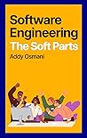 Software Engineering - The Soft Parts by Addy Osmani