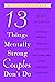 13 Things Mentally Strong Couples Don't Do: Fix What's Broken, Develop Healthier Patterns, and Grow Stronger Together