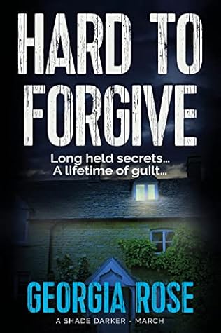 Hard to Forgive by Georgia  Rose