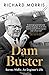 Dam Buster: Barnes Wallis: An Engineer’s Life