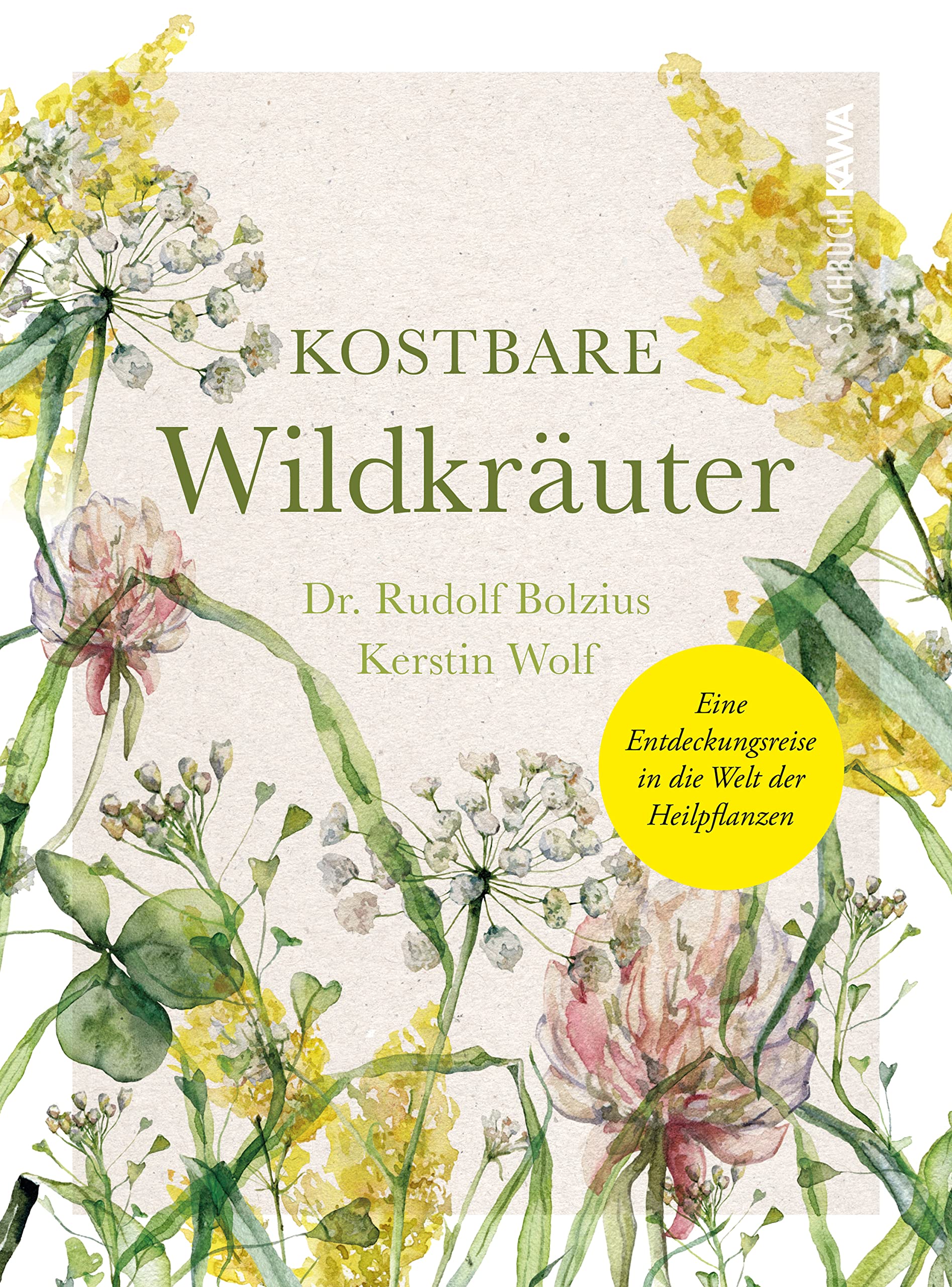 Kostbare Wildkräuter: Eine Entdeckungsreise in die Welt der Heilpflanzen (German Edition)