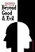 Beyond Good and Evil